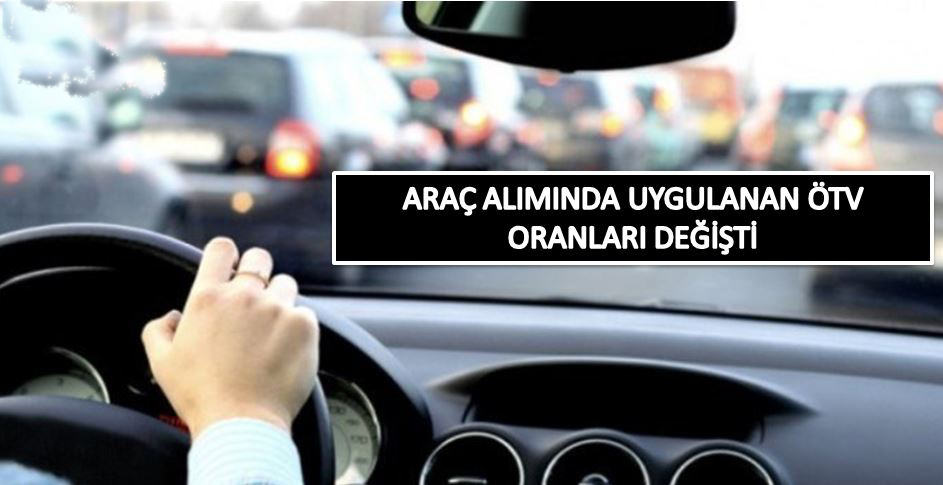 Araç fiyatları yeni ÖTV uygulaması ile değişiyor!