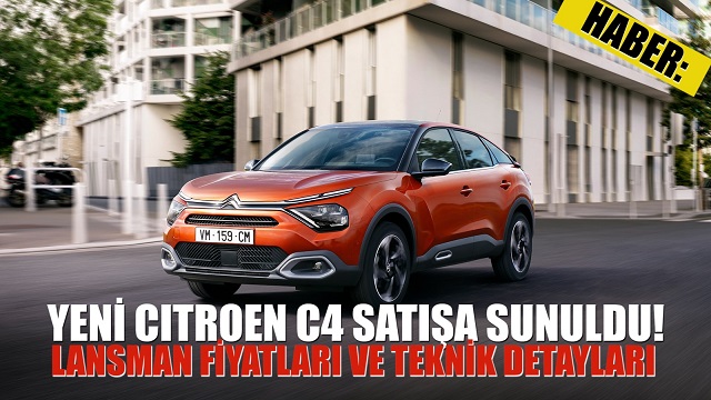 Yeni Citroen C4 Satışta! Teknik Detayları Güncel Fiyatları ve Hakkında Bilmeniz Gereken Her şey