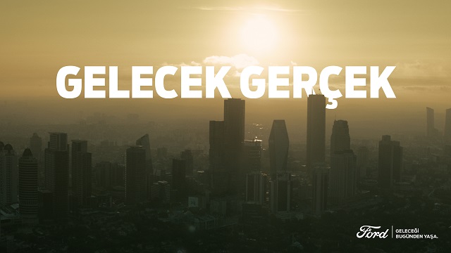 “Gelecek=Gerçek” diyen Ford, yeni reklam filmini tanıttı